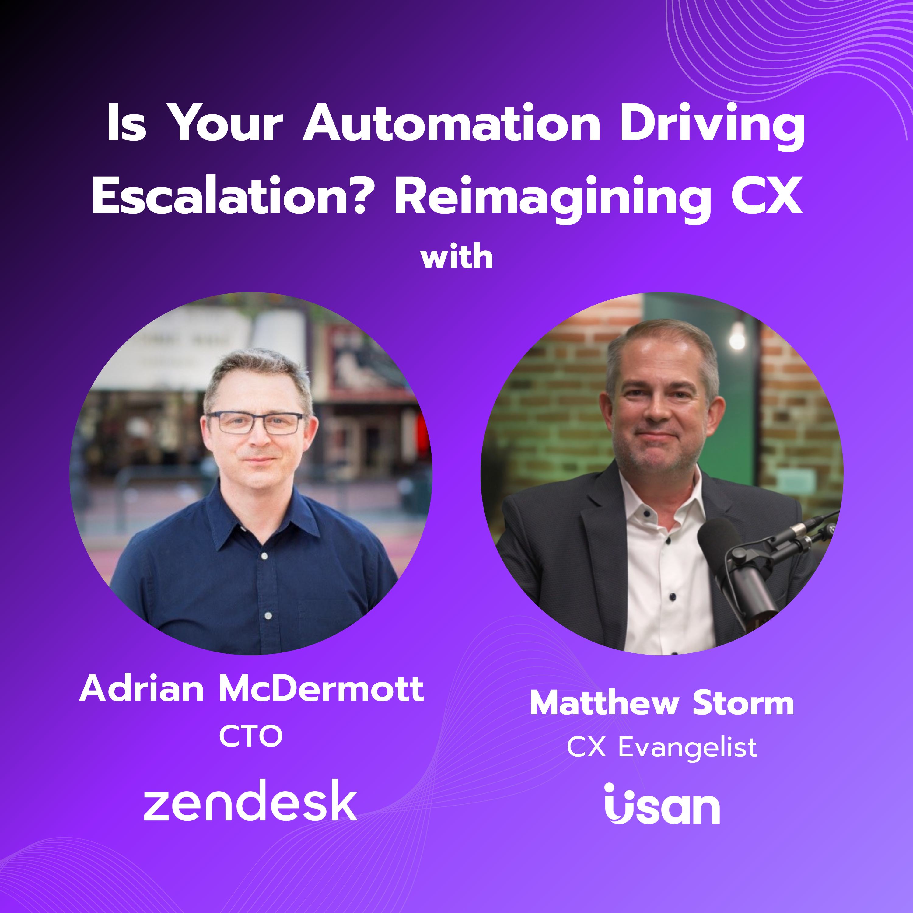 Is Your Automation Driving Escalation? Reimagining CX with Zendesk CTO Adrian McDermott